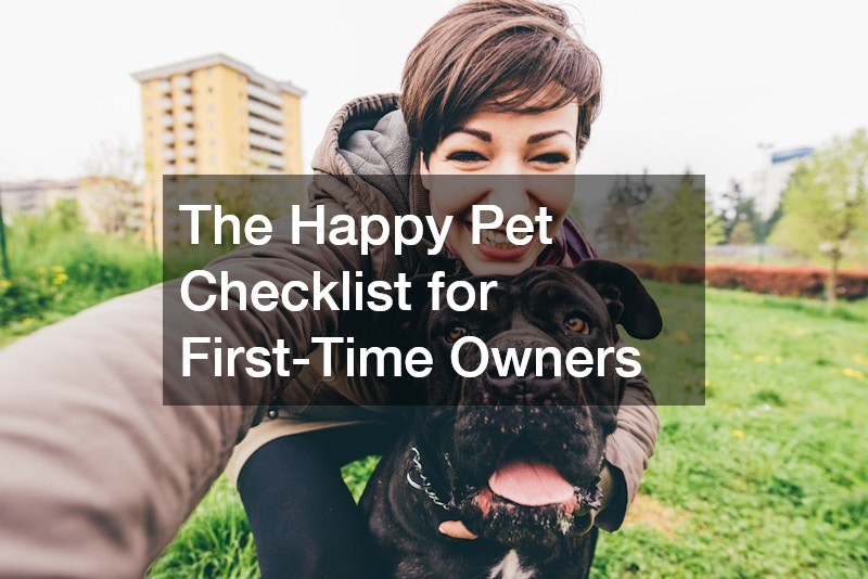 The Happy Pet Checklist for First-Time Owners